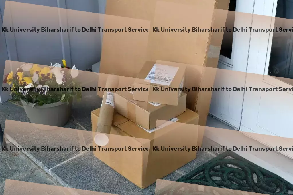 Kk University Biharsharif to Delhi Packers And Movers Your goods are in safe hands with our Indian transportation services! - Heavy cargo delivery